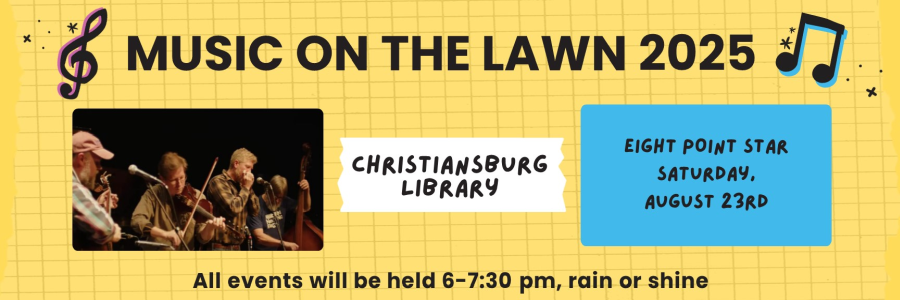Music on the Lawn: Christiansburg Library, 8/23 6pm rain or shine.